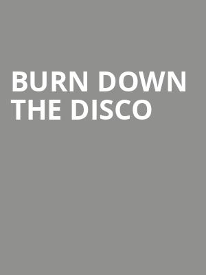 Burn Down The Disco at O2 Academy Islington
